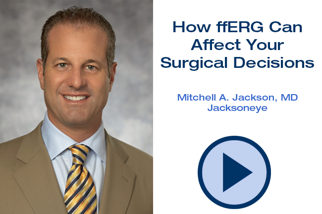 Mitchell Jackson, MD_How ffERG Can Affect Your Surgical Decisions